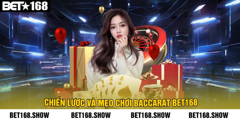 Chiến lược và mẹo chơi Baccarat Bet168
