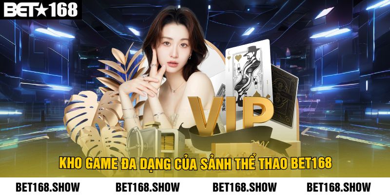 Kho Game Đa Dạng Của Sảnh Thể Thao Bet168